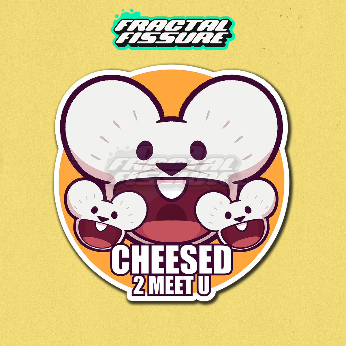 CHEESED 2 MEET U Sticker